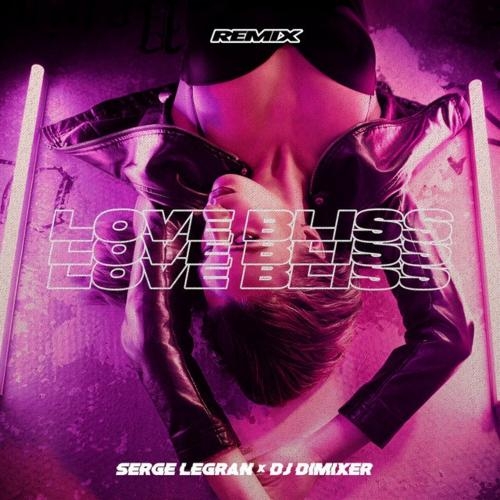 Love Bliss (Remix) - Serge Legran feat. DJ DimixeR