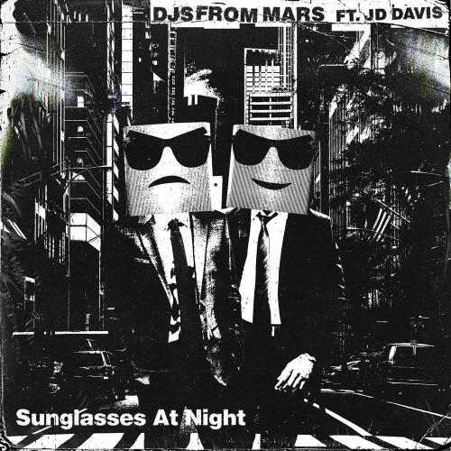 Sunglasses At Night - DJs From Mars & JD Davis