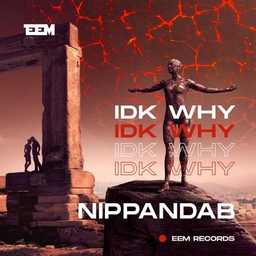 Idk Why - Nippandab