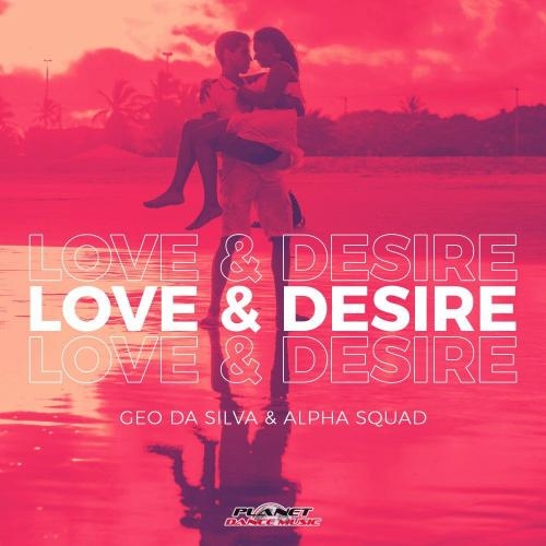 Love & Desire - Geo Da Silva & Alpha Squad