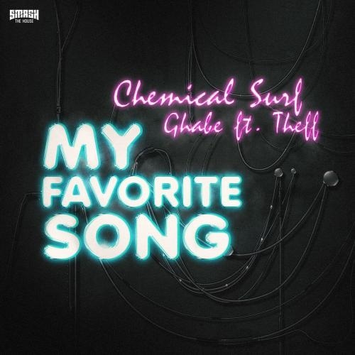 My Favorite Song - Chemical Surf & Ghabê feat. Theff