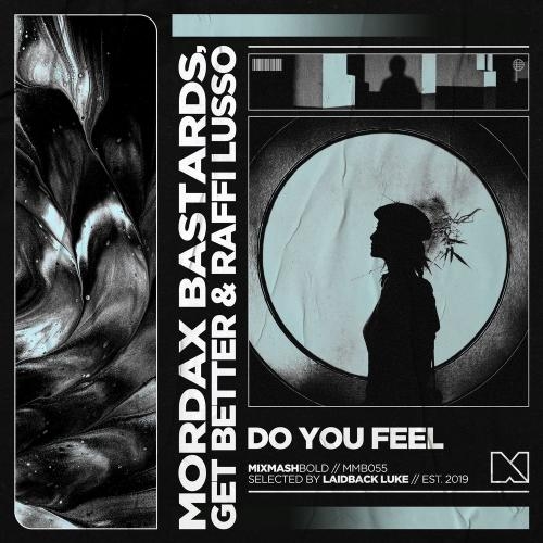 Do You Feel - Mordax Bastards, Get Better & Raffi Lusso