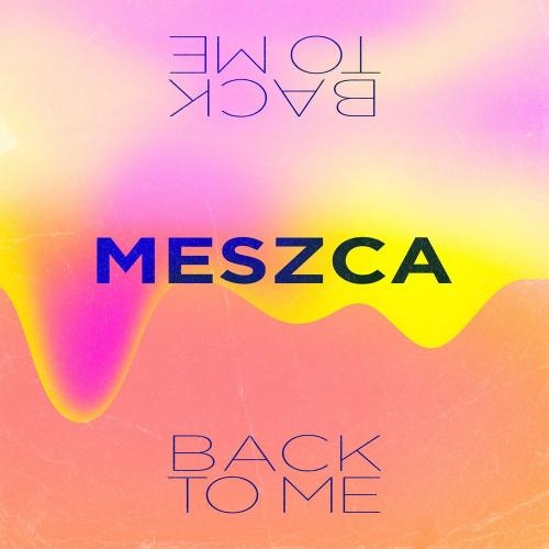 Back To Me - MESZCA