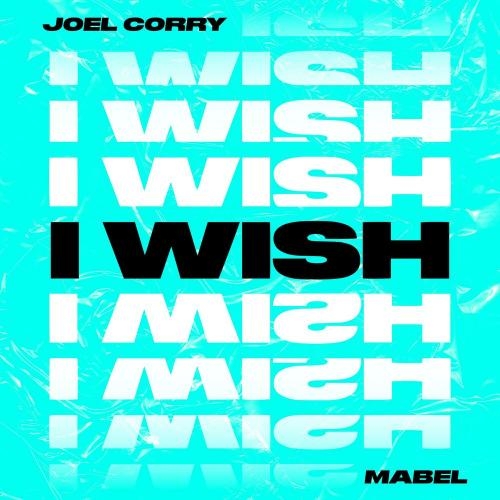 I Wish - Joel Corry feat. Mabel