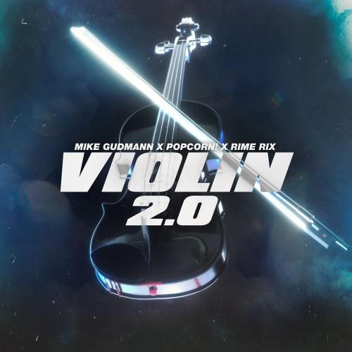 Violin 2.0 - Mike Gudmann, Rime Rix & Popcorn!