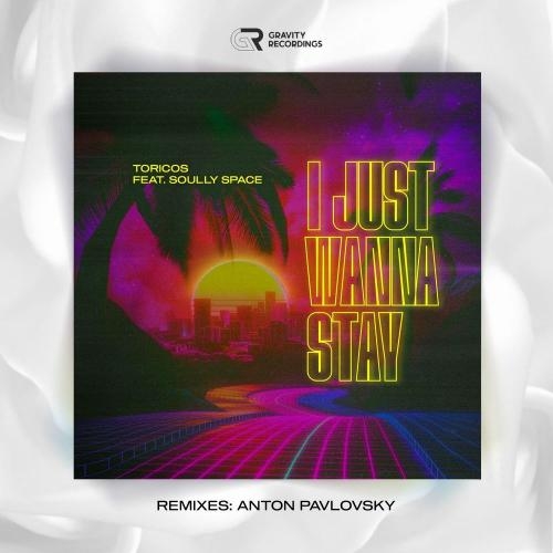 I Just Wanna Stay (Anton Pavlovsky Remix) - Toricos feat. Soully Space