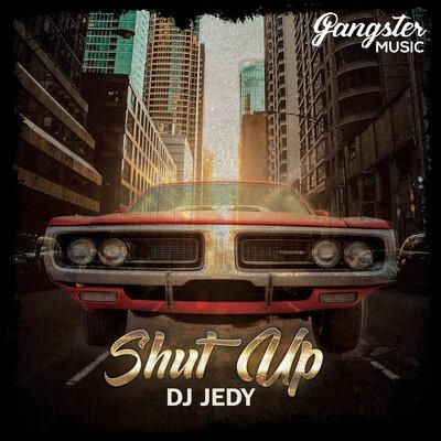 Shut Up - DJ Jedy