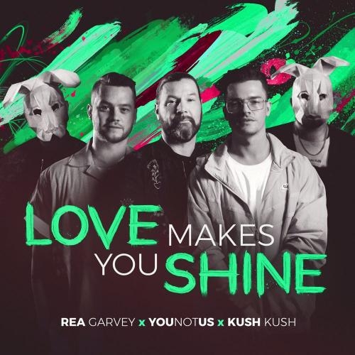 Love Makes You Shine - Rea Garvey, ЮНОТУС & Kush Kush