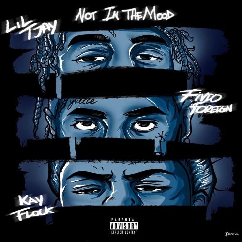 Not In The Mood - Lil Tjay, Fivio Foreign & Kay Flock