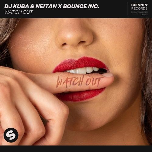 Watch Out - DJ Kuba, Neitan & Bounce Inc.