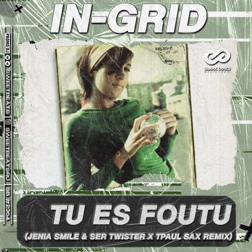 Tu Es Foutu (Jenia Smile & Ser Twister feat. TPaul Sax Radio Edit) - In-Grid