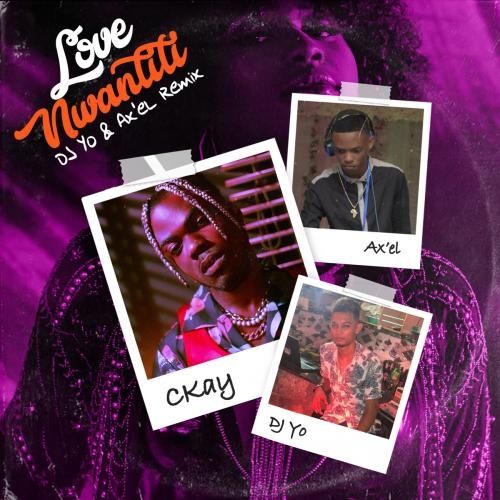 Love Nwantiti(Remix) - CKay feat. DJ Yo! x Axel