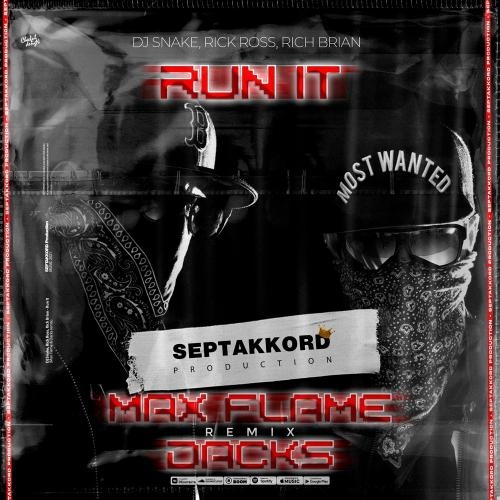 Run It (Max Flame x Dacks Radio Remix) - DJ Snake feat. Rick Ross x Rich Brian