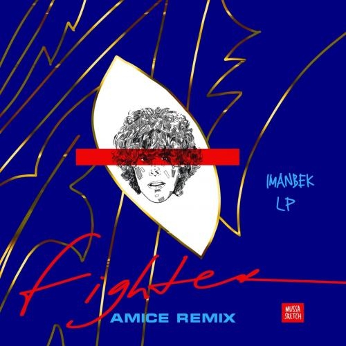 Fighter (Amice Remix) - Imanbek feat. LP