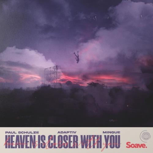 Heaven Is Closer With You - Paul Schulze & Adaptiv feat. Mingue