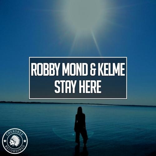 Stay Here - Robby Mond feat. Kelme