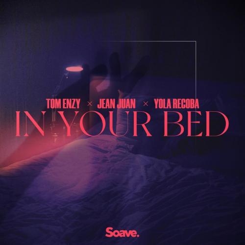 In Your Bed - Tom Enzy x Jean Juan feat. Yola Recoba