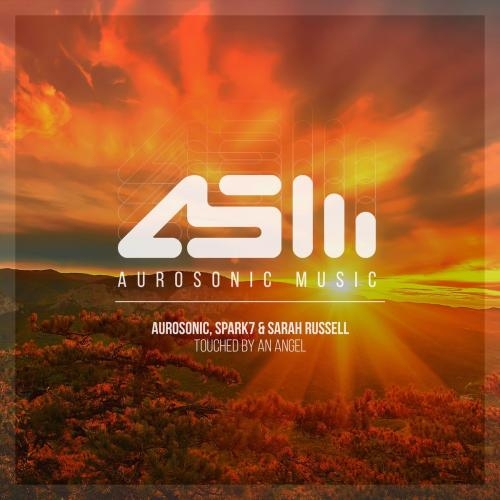 Touched By An Angel - Aurosonic feat. Spark7 & Sarah Russell