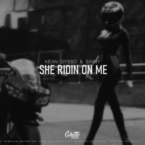 She Ridin On Me - KEAN DYSSO & Sinny