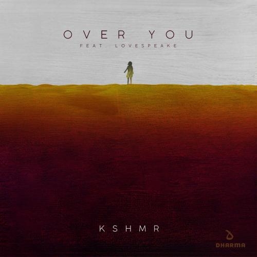 Over You - KSHMR feat. Lovespeake