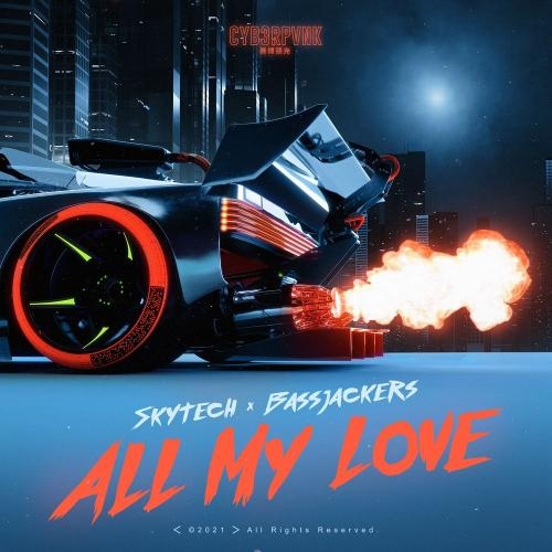 All My Love - Skytech & Bassjackers