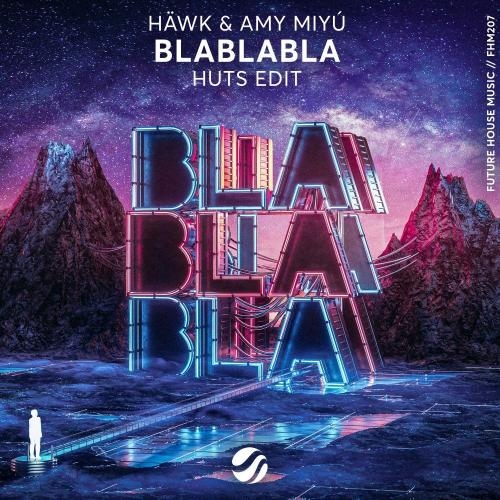 BlaBlaBla (HUTS Edit) - Hawk & AMY MIYÚ