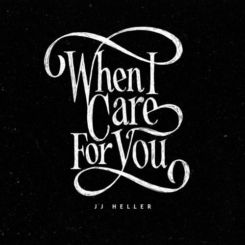 When I Care for You - JJ Heller