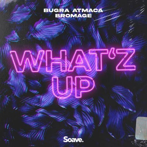 What'z Up - Bugra Atmaca & Bromage