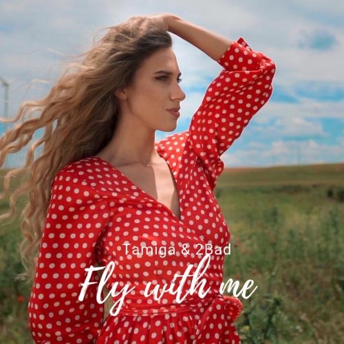 Fly With Me - Tamiga feat. 2Bad