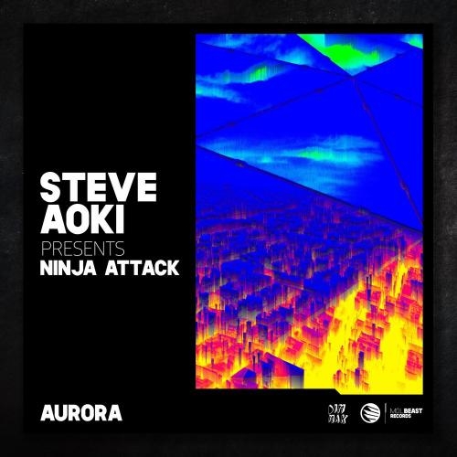 Aurora (Steve Aoki Presents Ninja Attack) - Steve Aoki & Ninja Attack