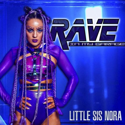 Rave In My Garage - Little Sis Nora