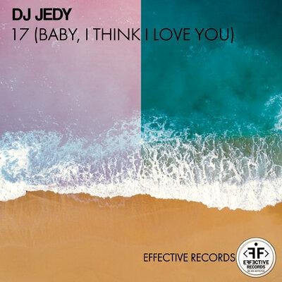 17 (Baby I Think I Love You) - DJ Jedy