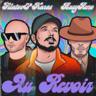 Au Revoir - Filatov & Karas feat. Busy Reno