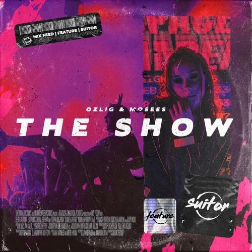 The Show - Ozlig & Mosees