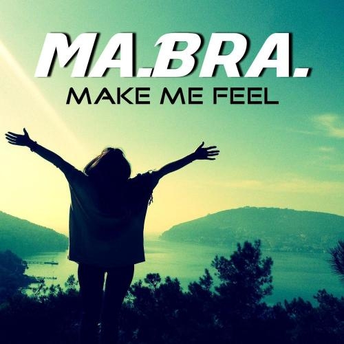 Make Me Feel (Remix) - Ma.Bra.