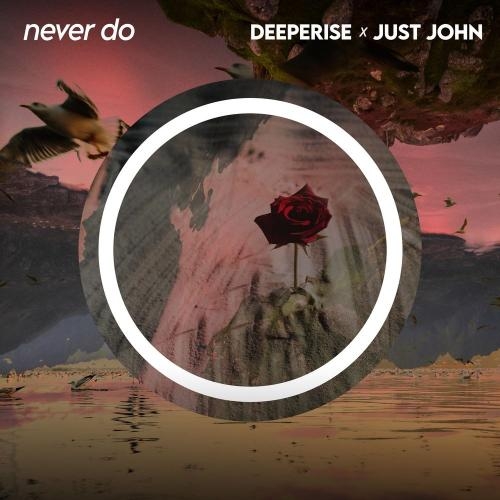 Never Do - Deeperise & Just John