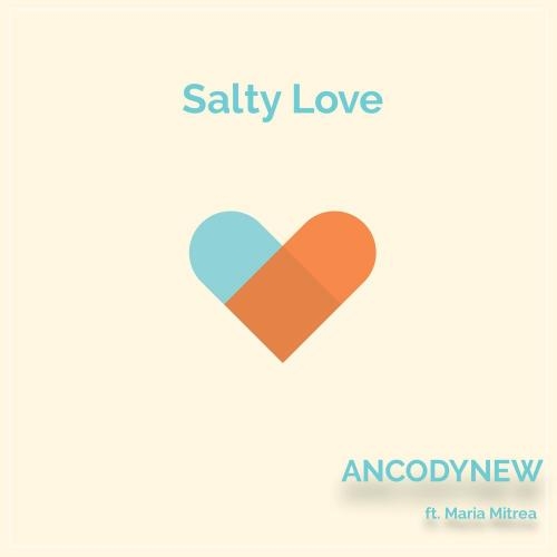 Salty Love - Ancodynew feat. Maria Mitrea