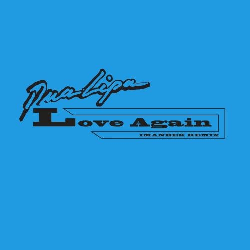 Love Again (Imanbek Remix) - Dua Lipa