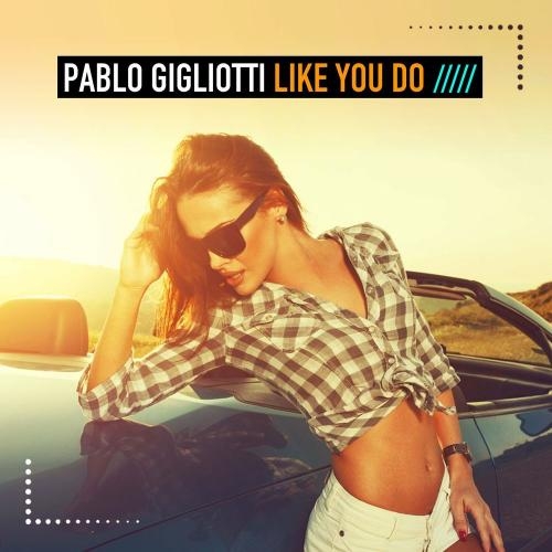 Like You Do (Alex Barattini Sensual Mix) - Pablo Gigliotti