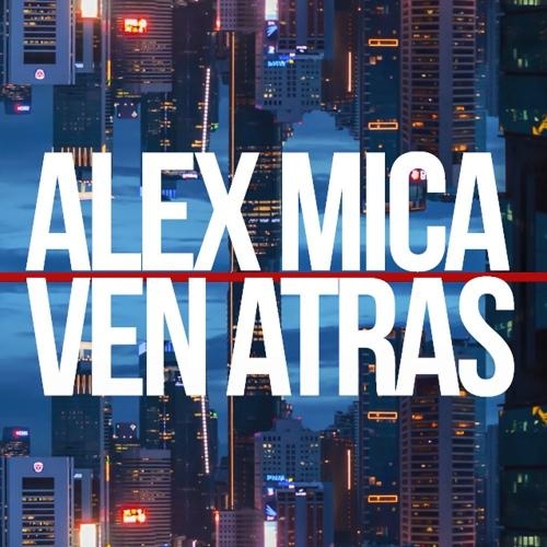 Ven Atras - Alex Mica