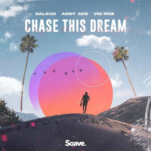 Chase This Dream - DALEXO feat. Addy Ace x Vic Roz