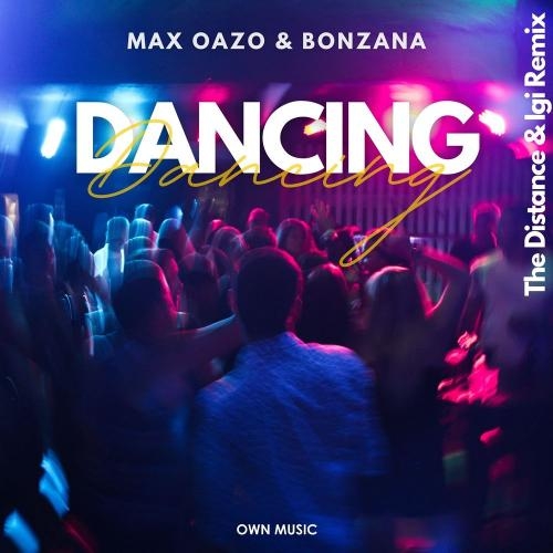 Dancing (The Distance & Igi Remix) - Max Oazo & Bonzana