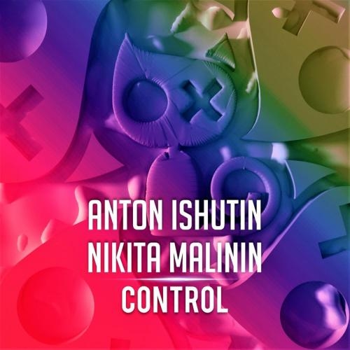 Control - Anton Ishutin feat. Nikita Malinin