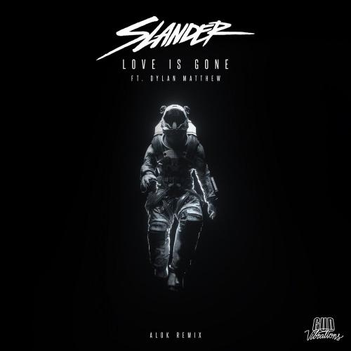 Love Is Gone (Alok Remix) - Slander, Dylan Matthew & Alok