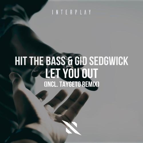 Let You Out (Taygeto Remix) - Hit The Bass, Gid Sedgwick & Taygeto