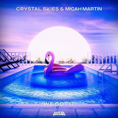 We Got It - Crystal Skies & Micah Martin