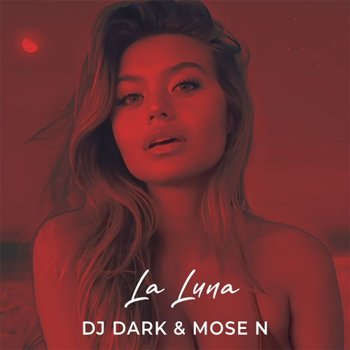 La Luna (Radio Edit) - DJ Dark & Mose N