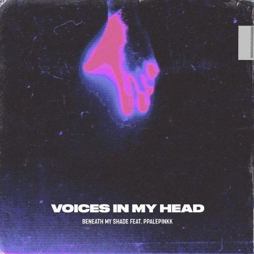 Voices In My Head - Beneath My Shade & Ppalepinkk