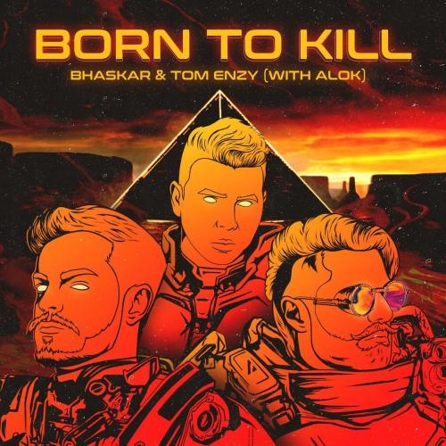 Born To Kill - Alok & Bhaskar feat. Tom Enzy