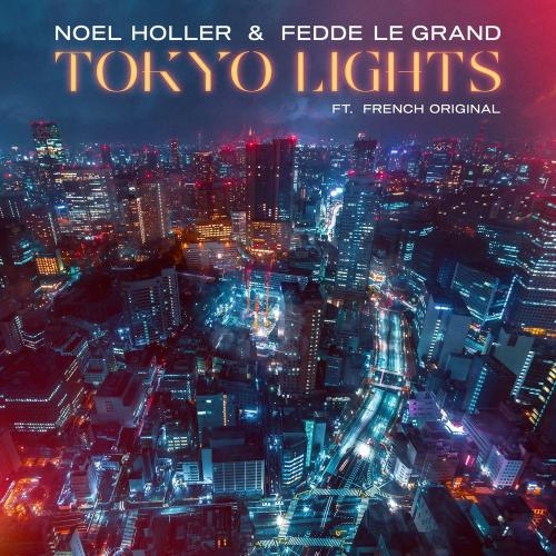 Tokyo Lights - Noel Holler & Fedde Le Grand feat. French Original